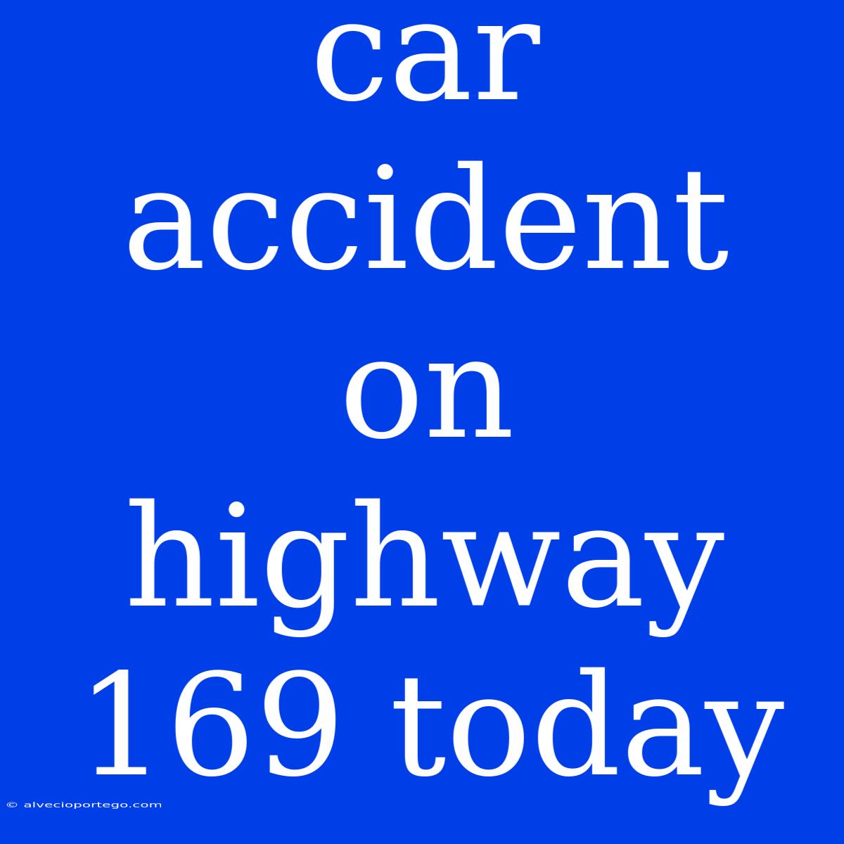 Car Accident On Highway 169 Today