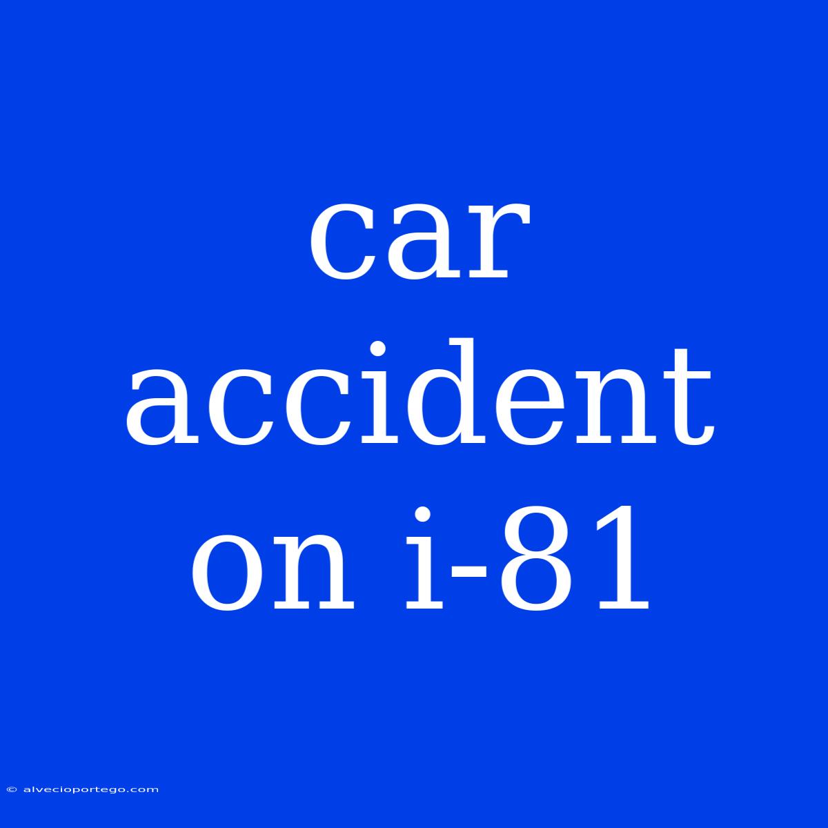 Car Accident On I-81