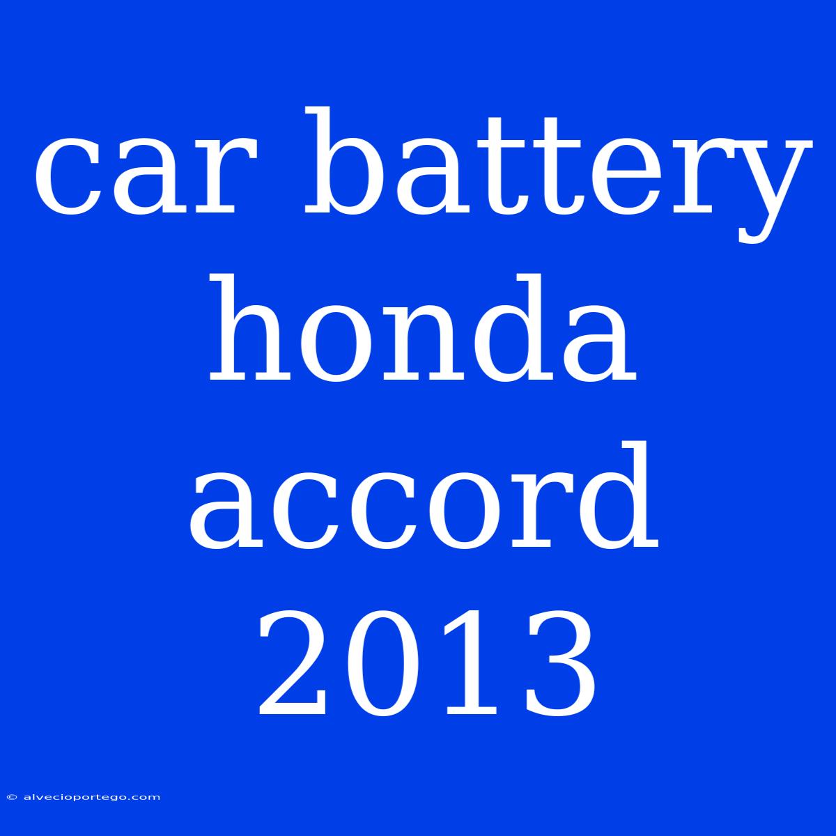 Car Battery Honda Accord 2013