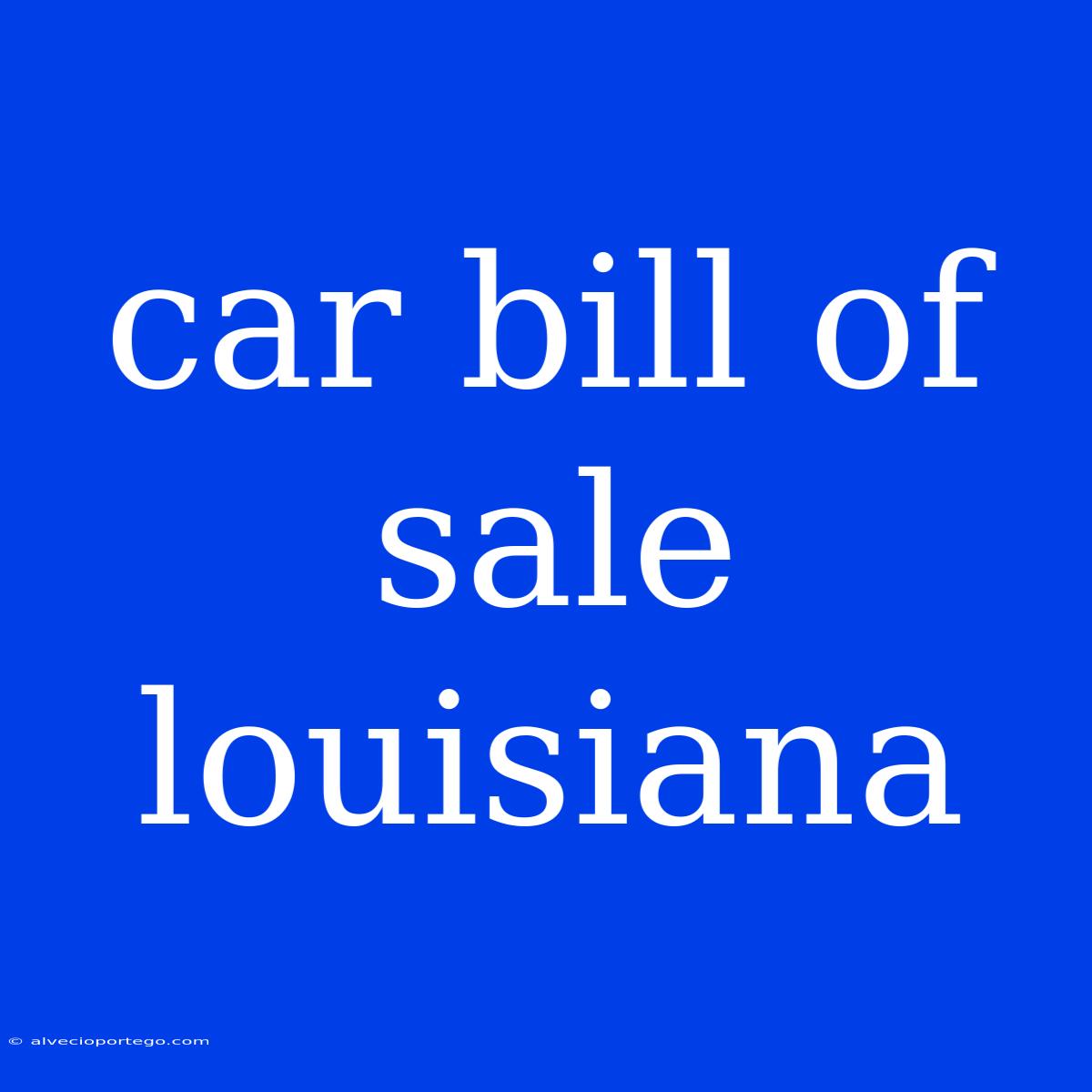 Car Bill Of Sale Louisiana