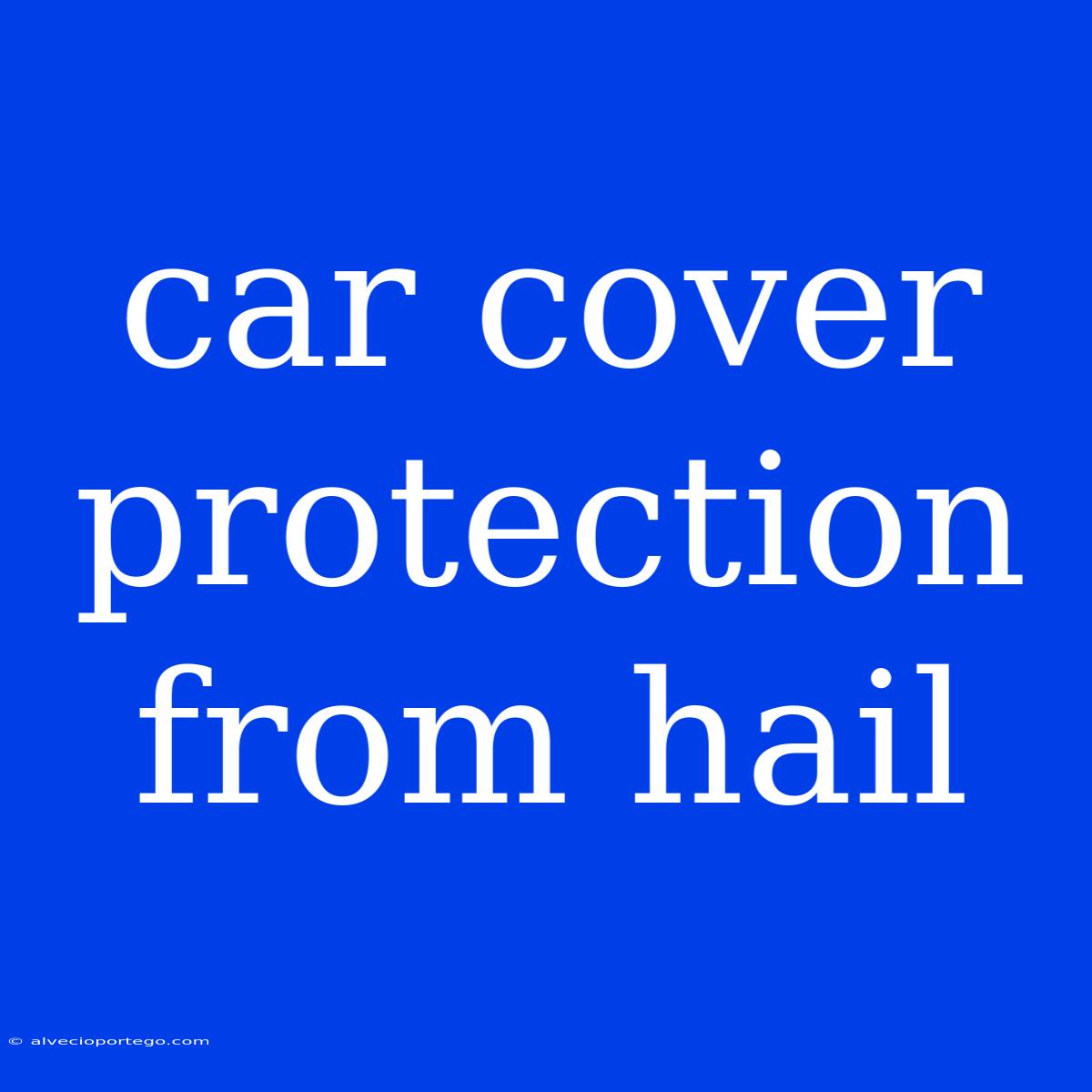 Car Cover Protection From Hail