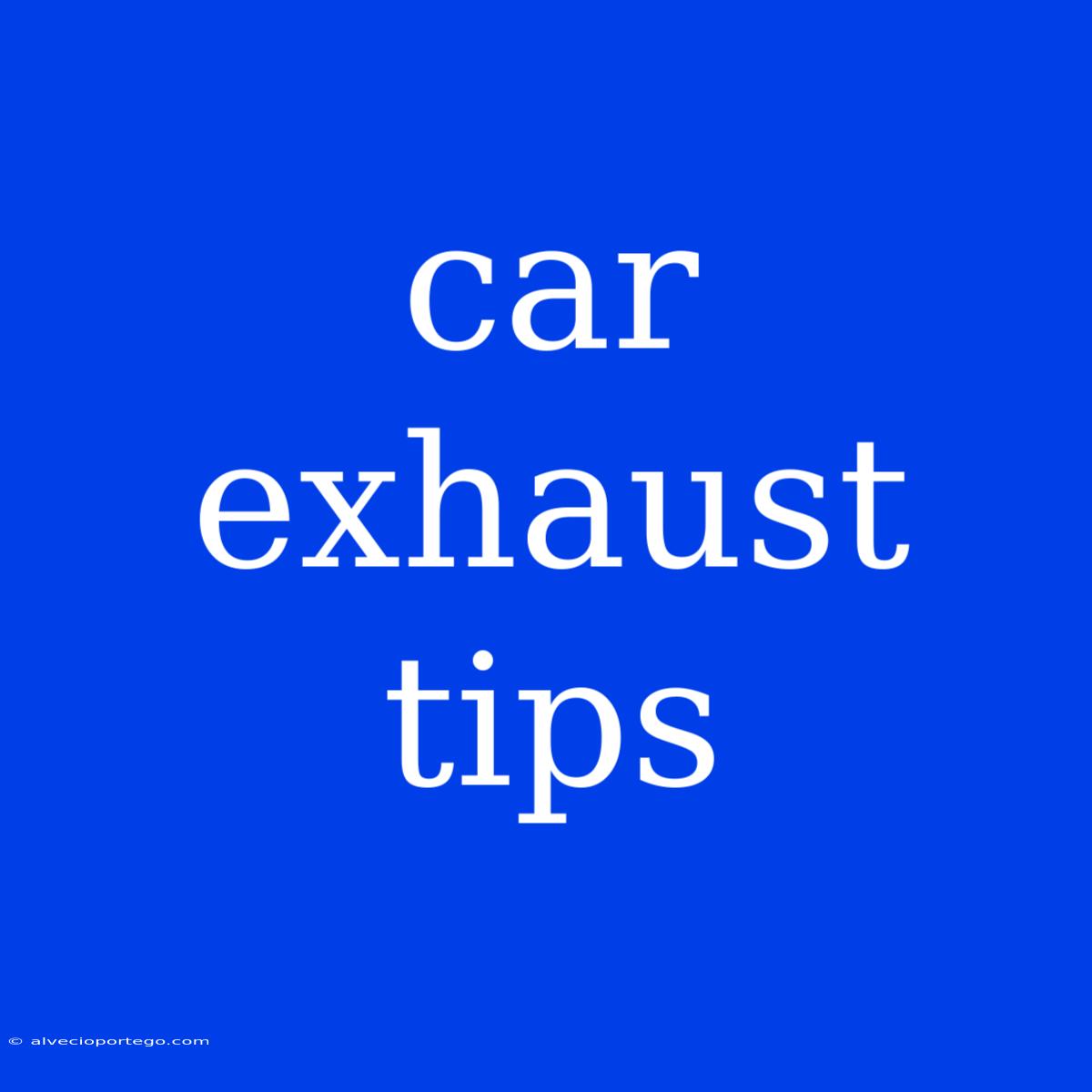 Car Exhaust Tips