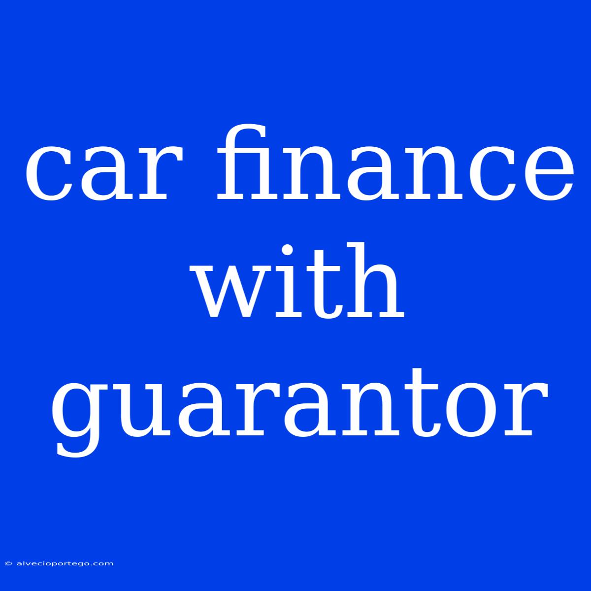 Car Finance With Guarantor