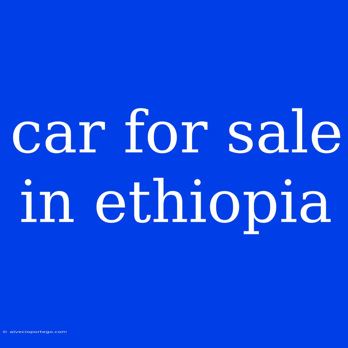 Car For Sale In Ethiopia