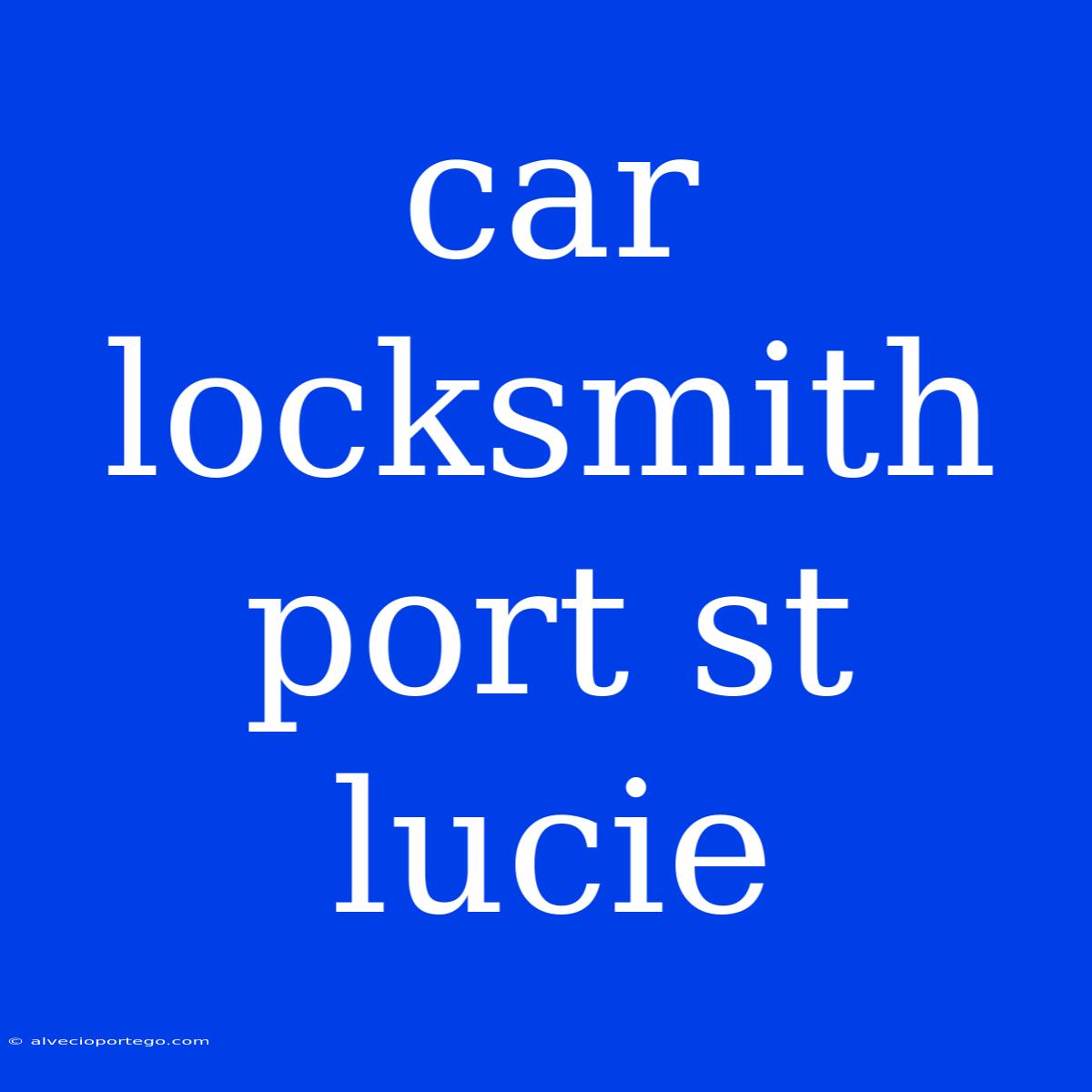 Car Locksmith Port St Lucie