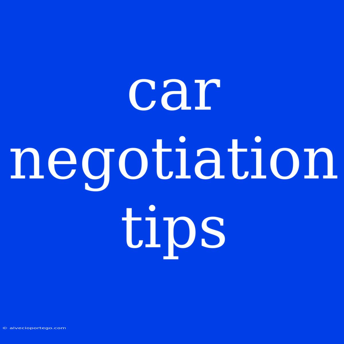 Car Negotiation Tips