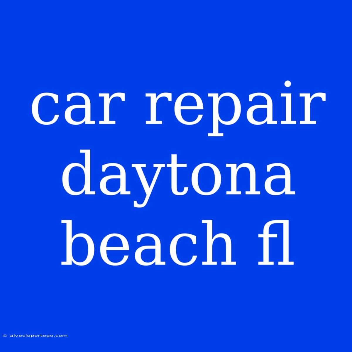 Car Repair Daytona Beach Fl