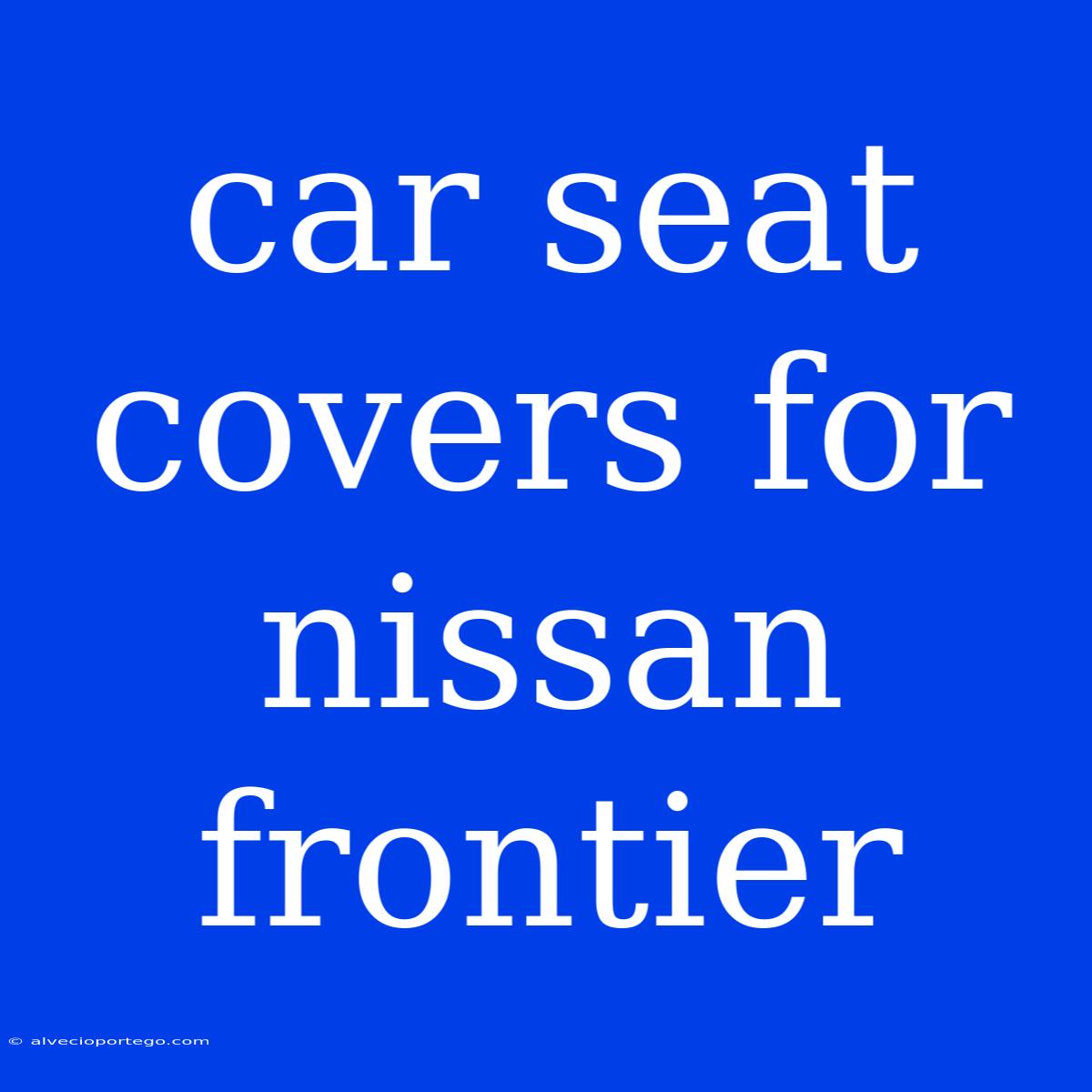 Car Seat Covers For Nissan Frontier