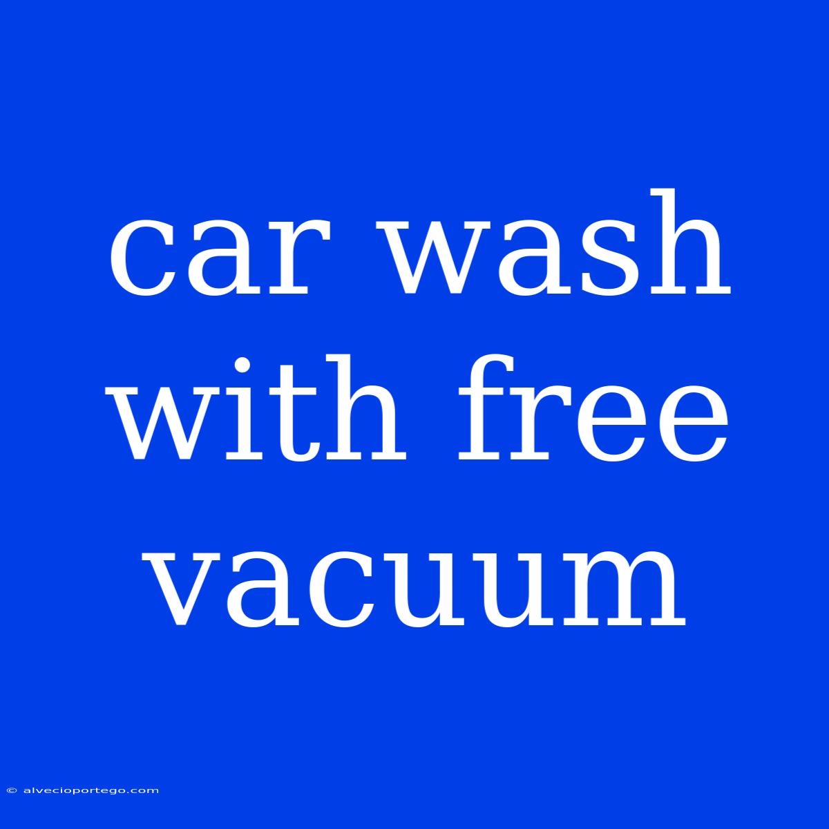 Car Wash With Free Vacuum