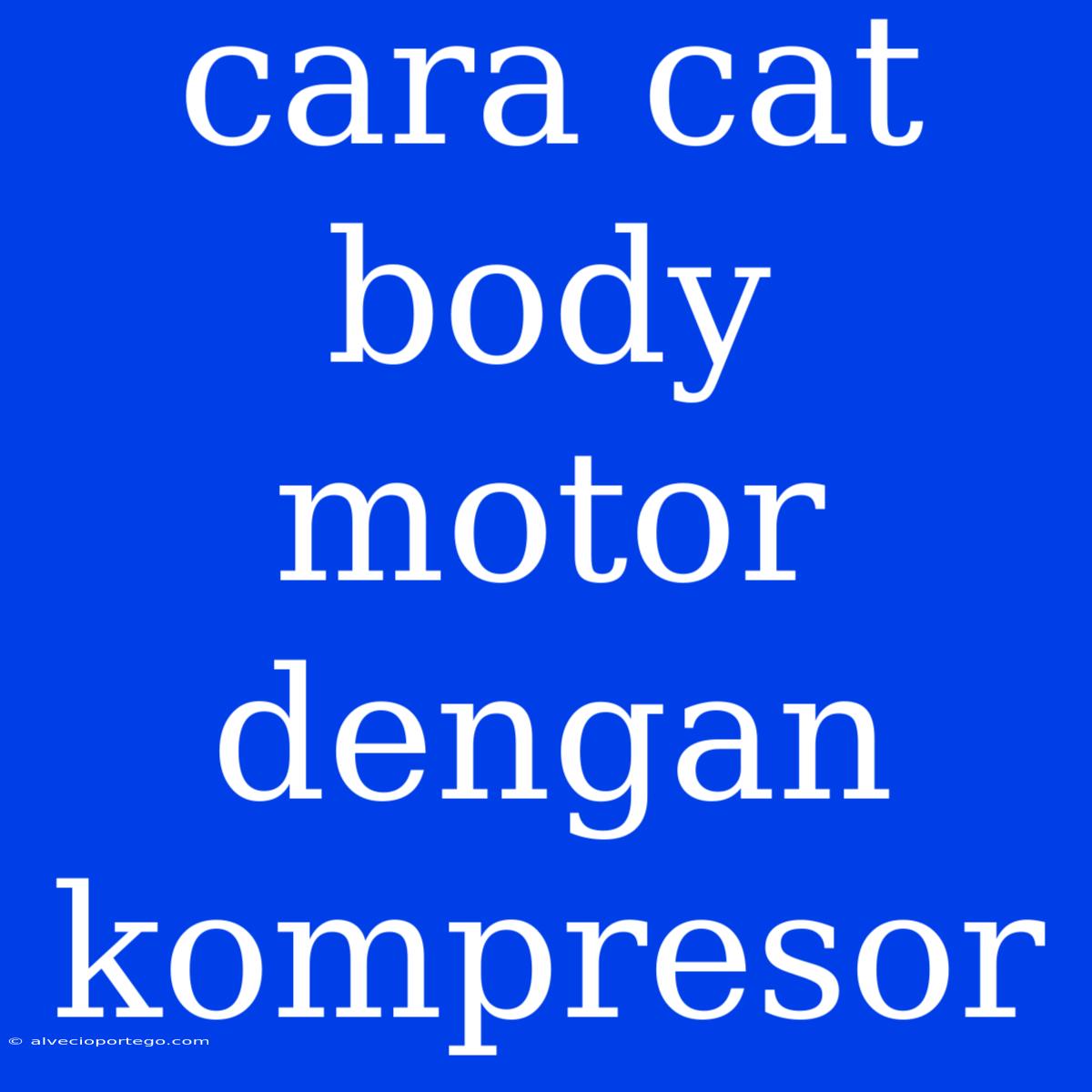 Cara Cat Body Motor Dengan Kompresor