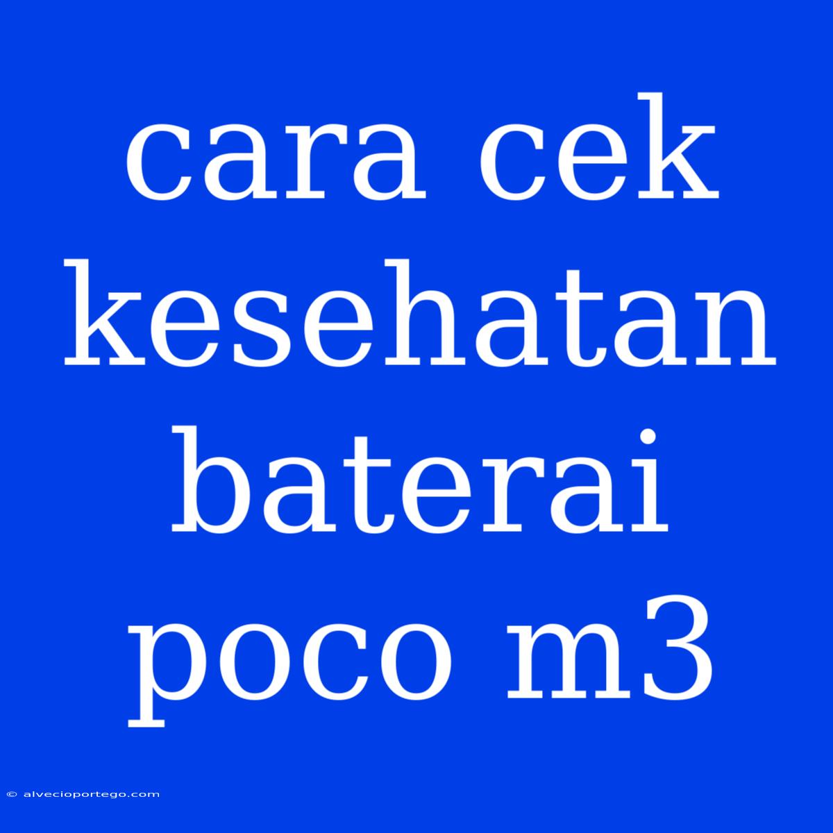 Cara Cek Kesehatan Baterai Poco M3