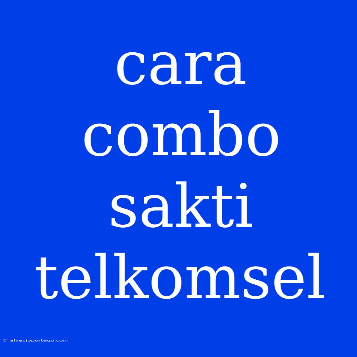 Cara Combo Sakti Telkomsel