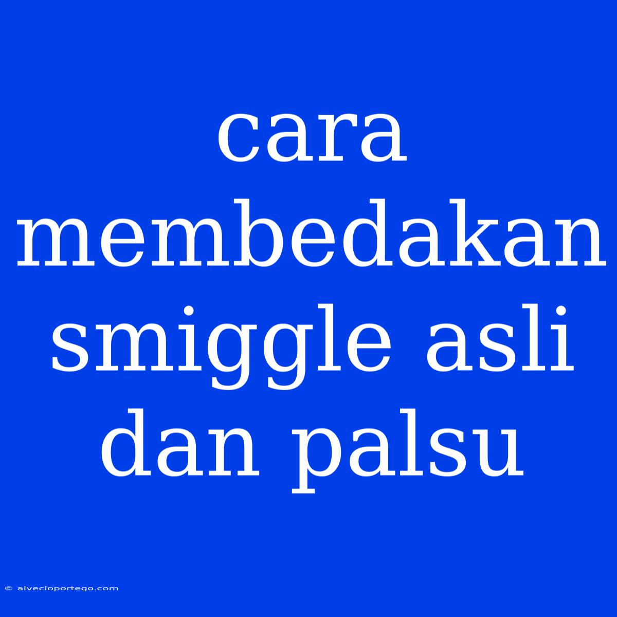 Cara Membedakan Smiggle Asli Dan Palsu