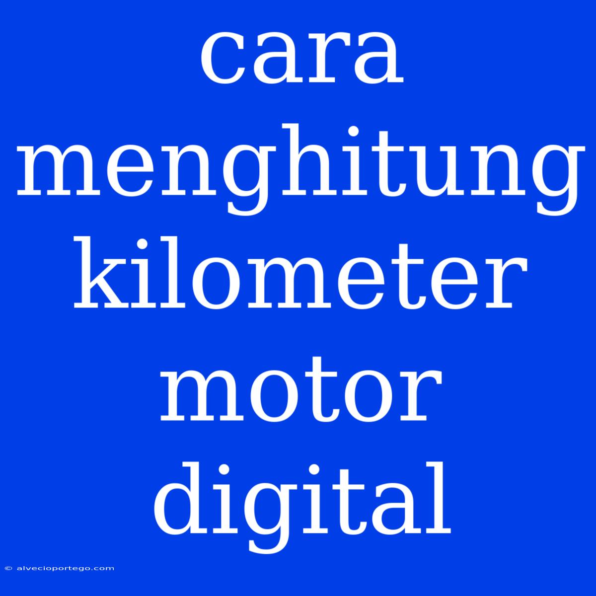 Cara Menghitung Kilometer Motor Digital