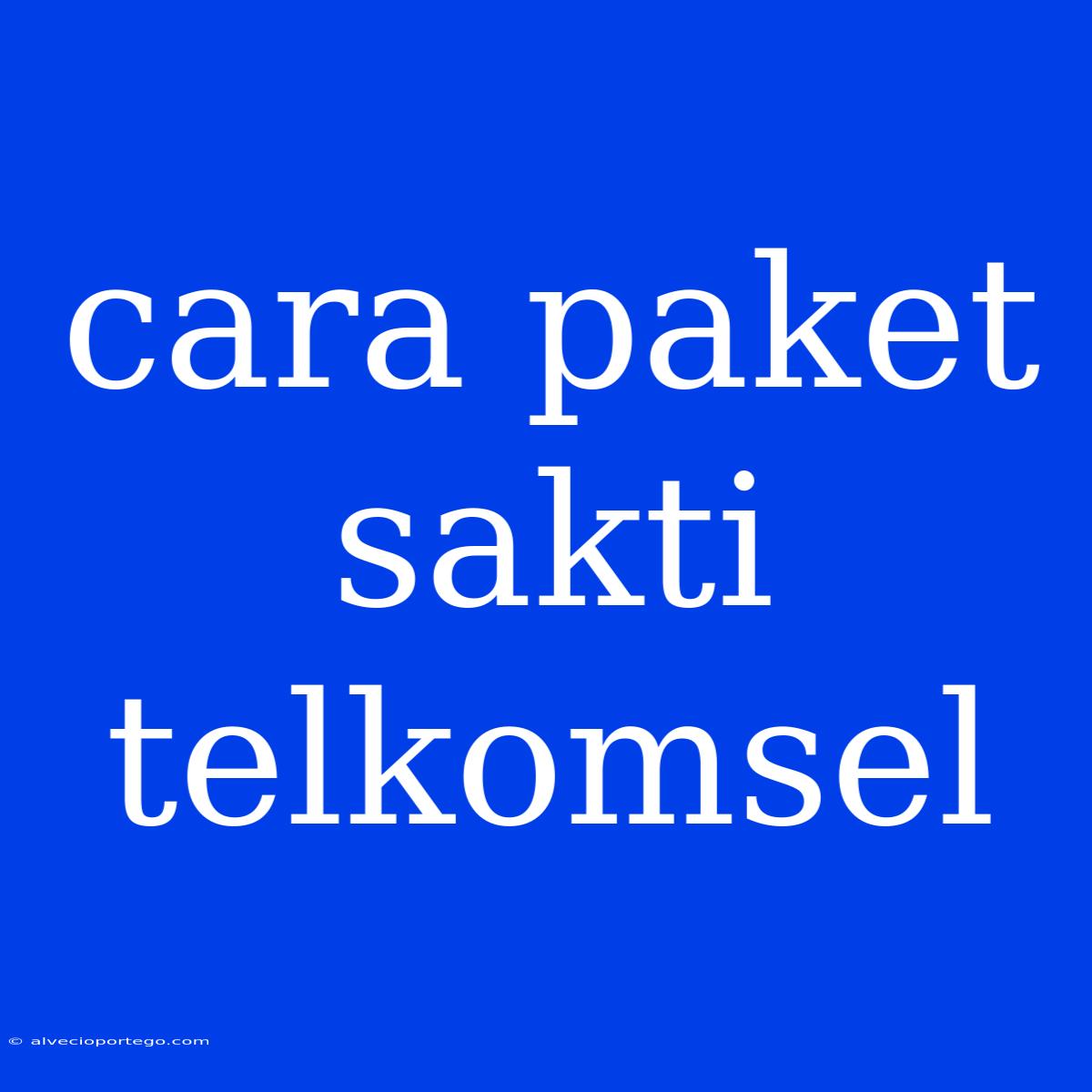 Cara Paket Sakti Telkomsel