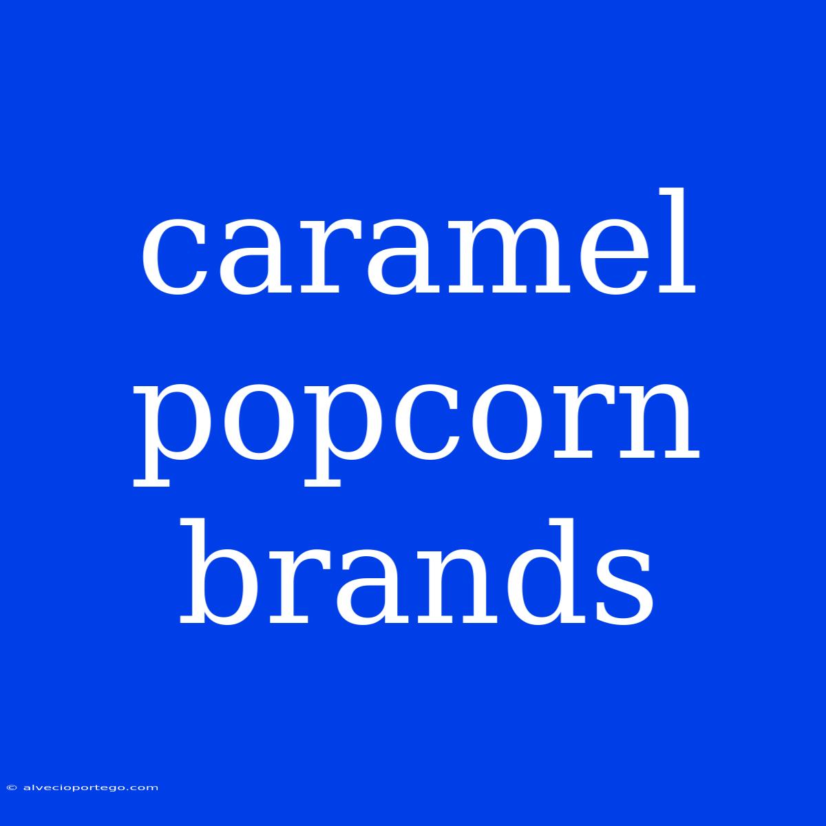 Caramel Popcorn Brands