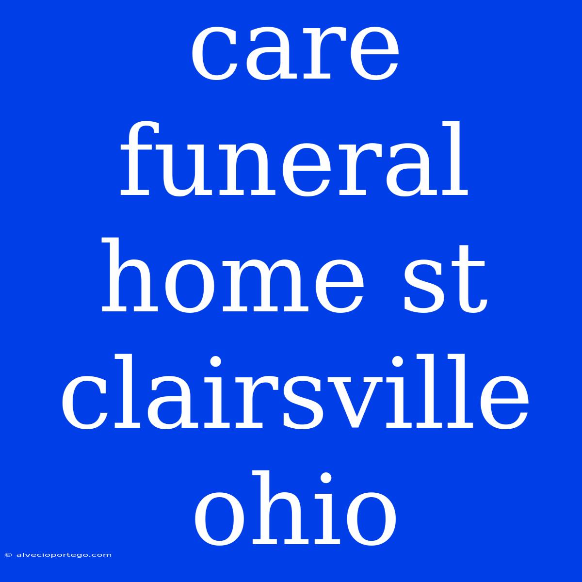 Care Funeral Home St Clairsville Ohio