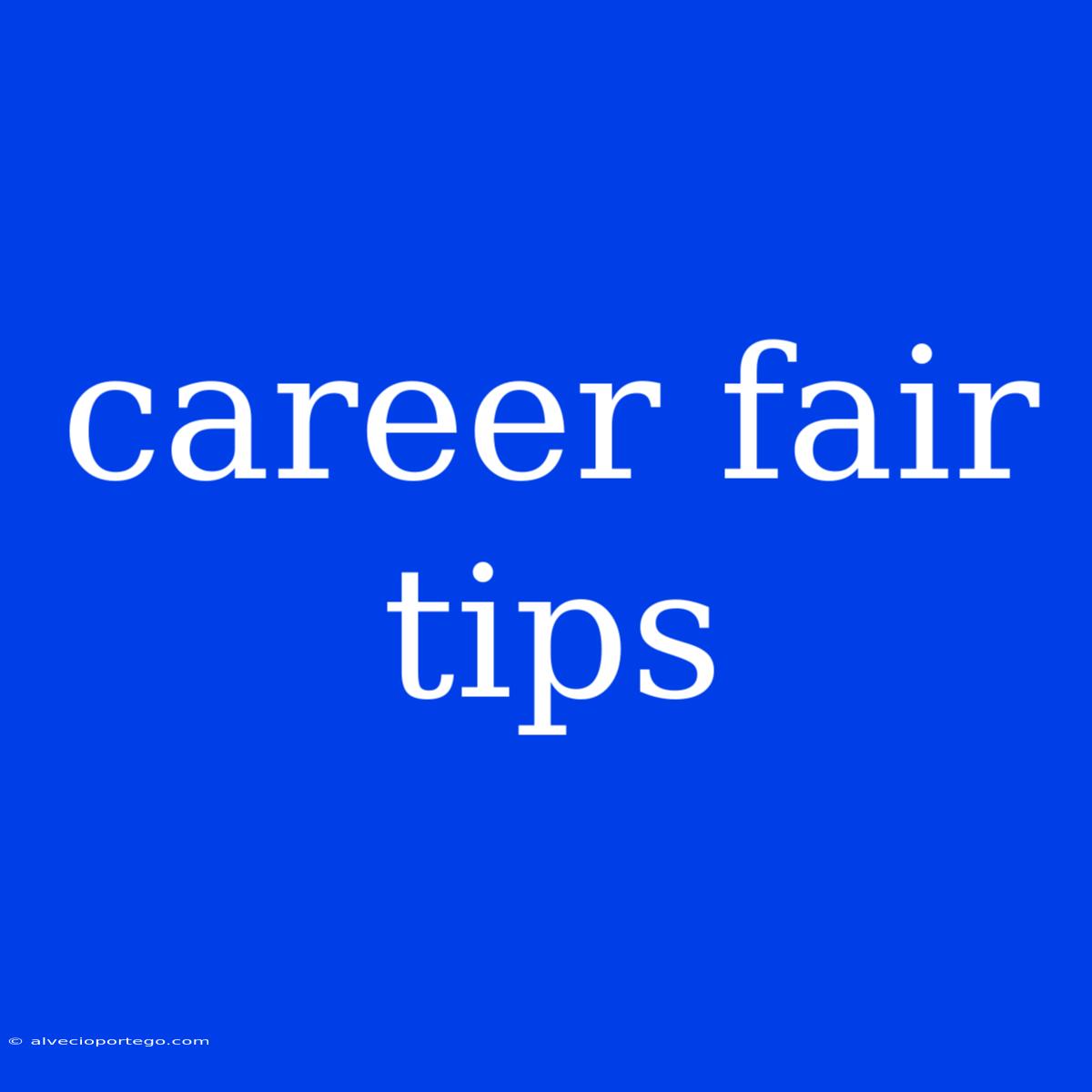 Career Fair Tips