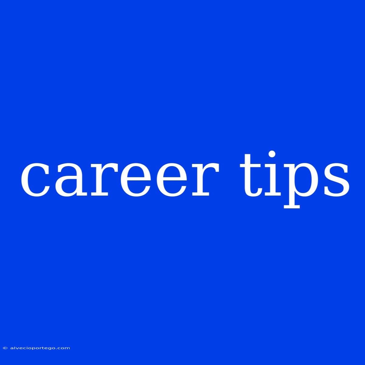 Career Tips