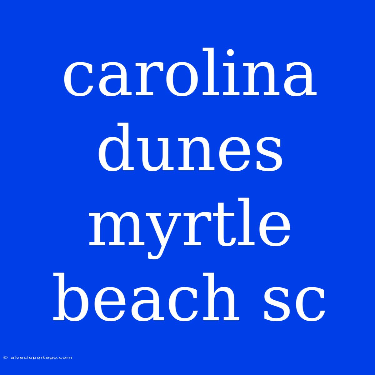 Carolina Dunes Myrtle Beach Sc