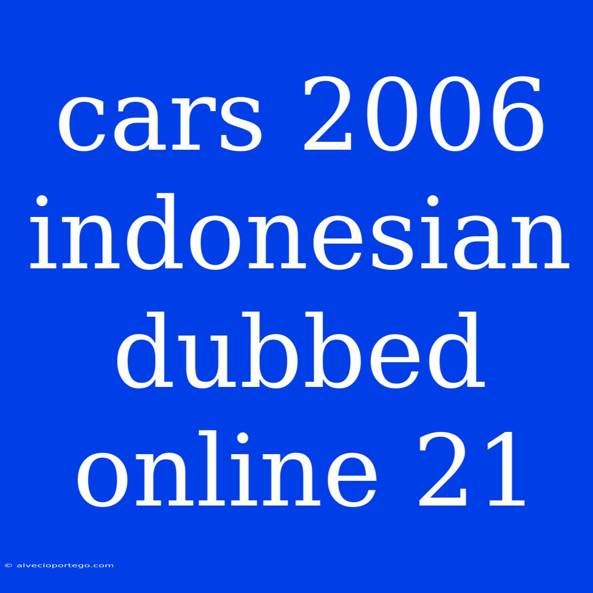 Cars 2006 Indonesian Dubbed Online 21