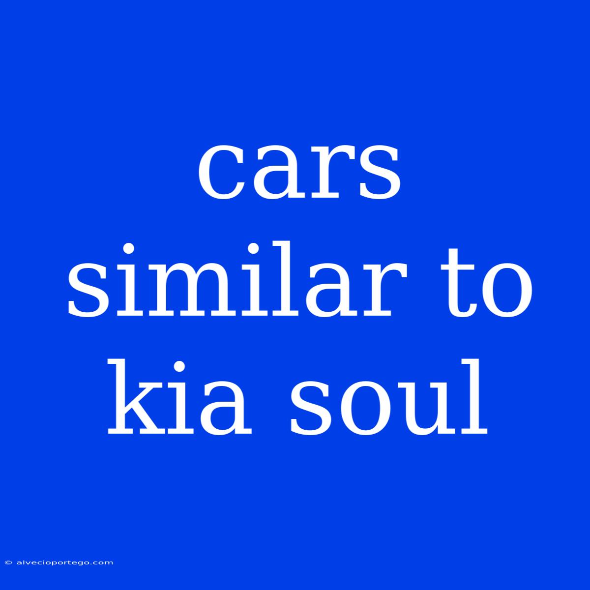 Cars Similar To Kia Soul