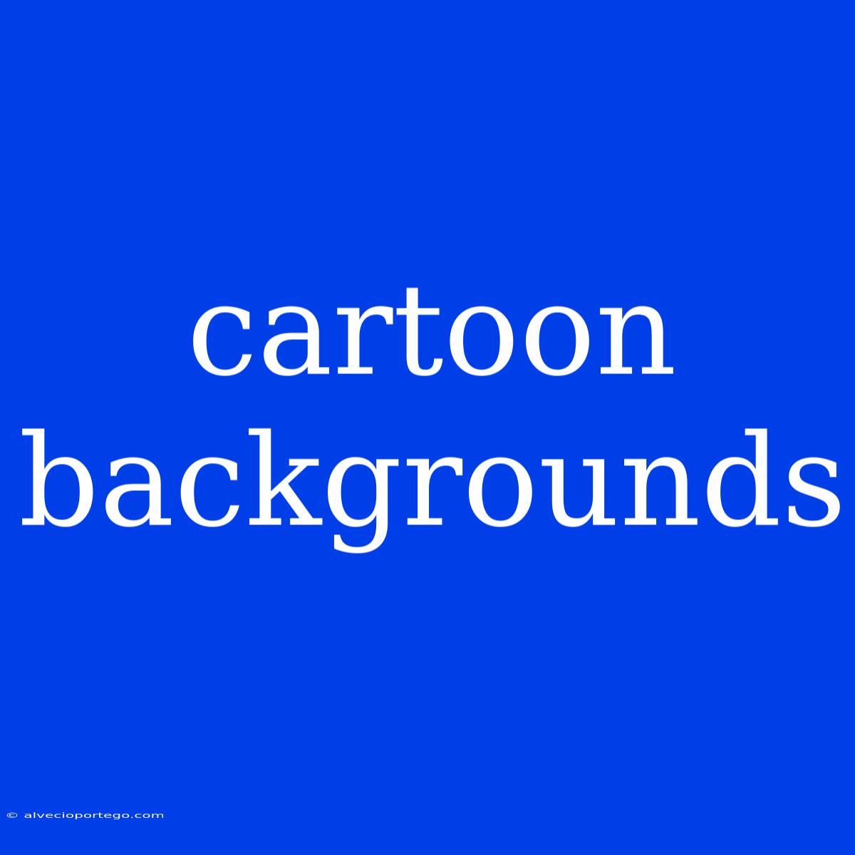 Cartoon Backgrounds