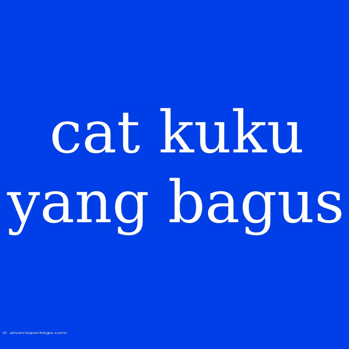 Cat Kuku Yang Bagus