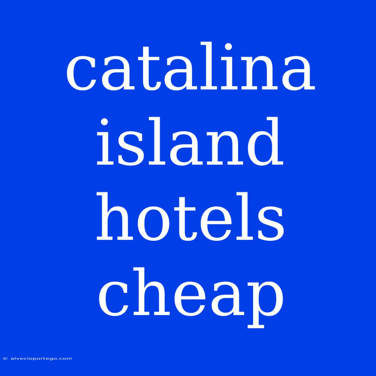 Catalina Island Hotels Cheap