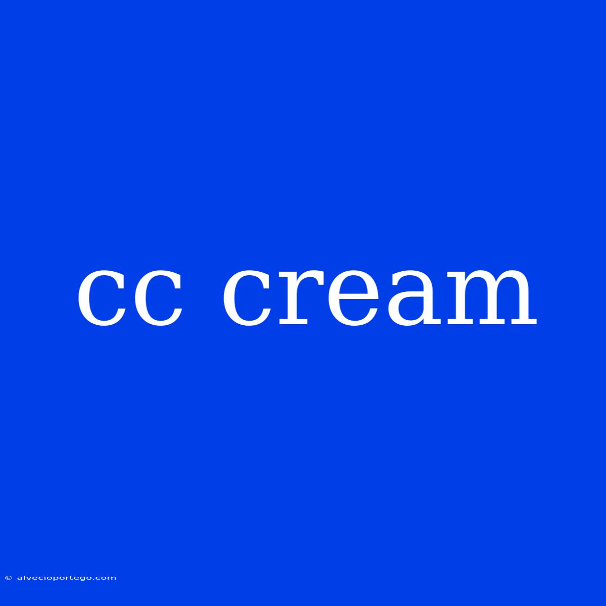 Cc Cream