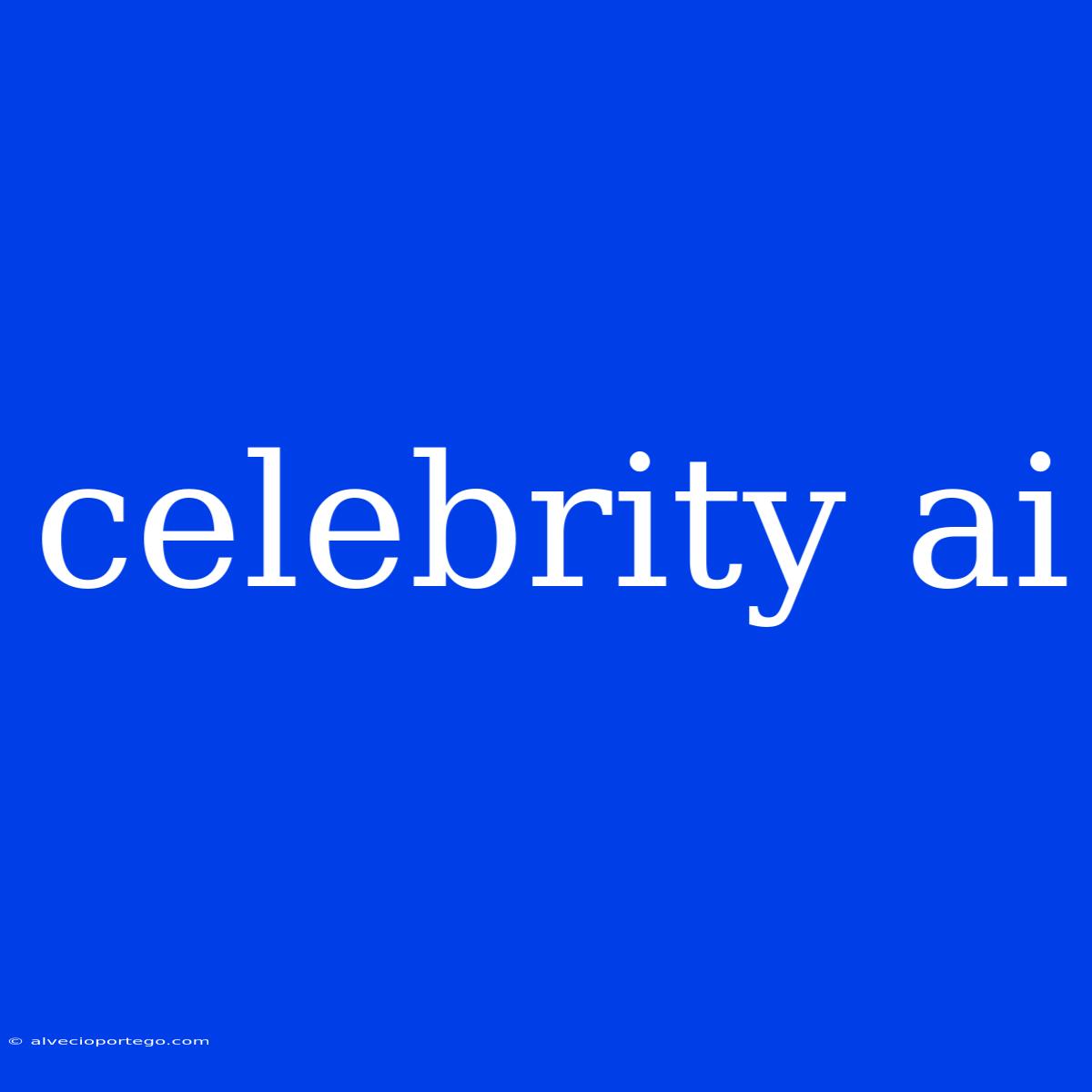 Celebrity Ai