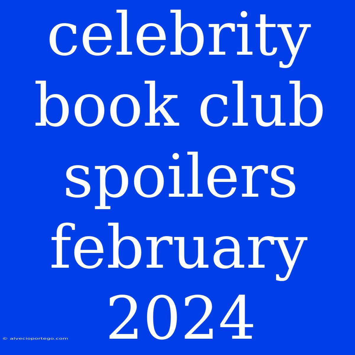 Celebrity Book Club Spoilers February 2024