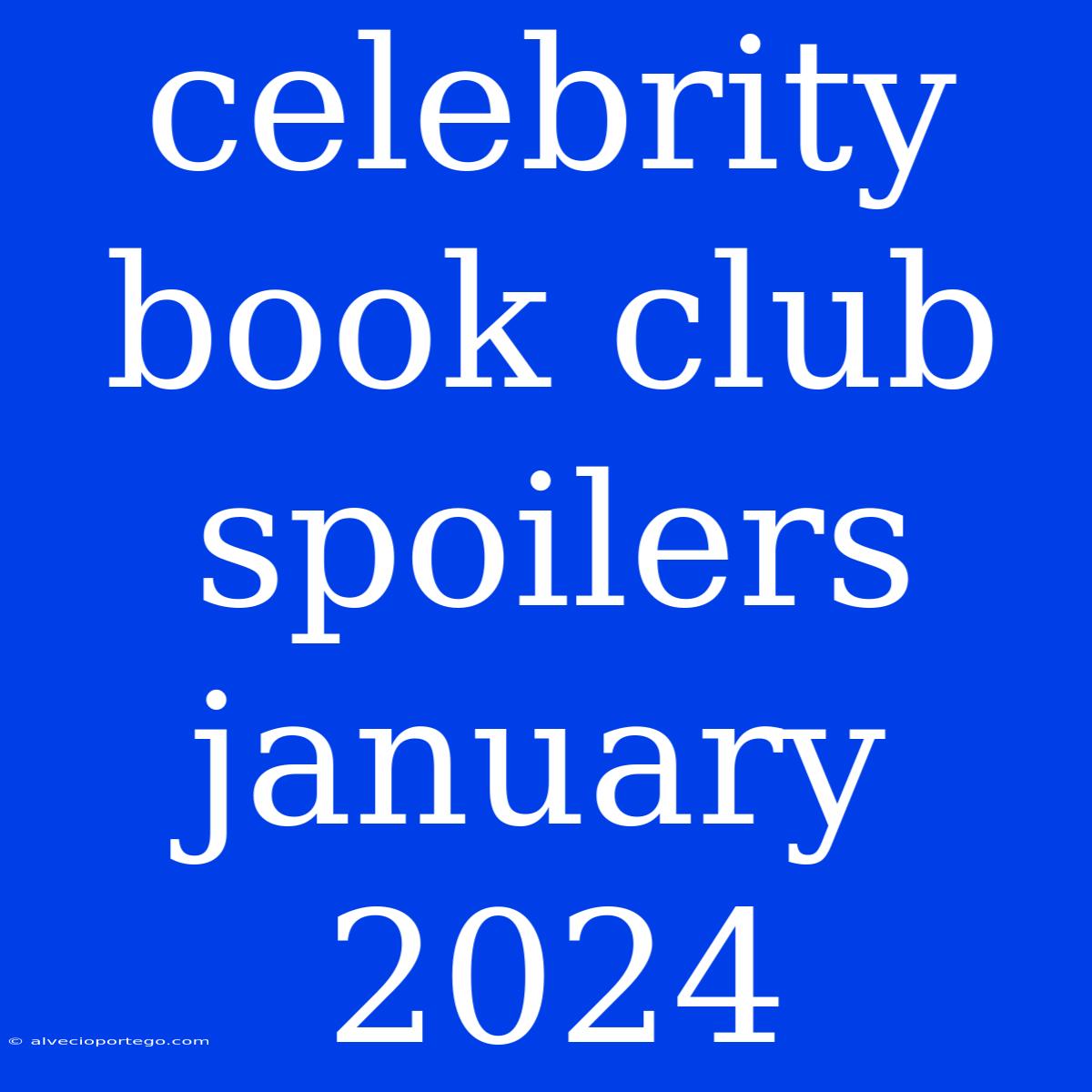 Celebrity Book Club Spoilers January 2024