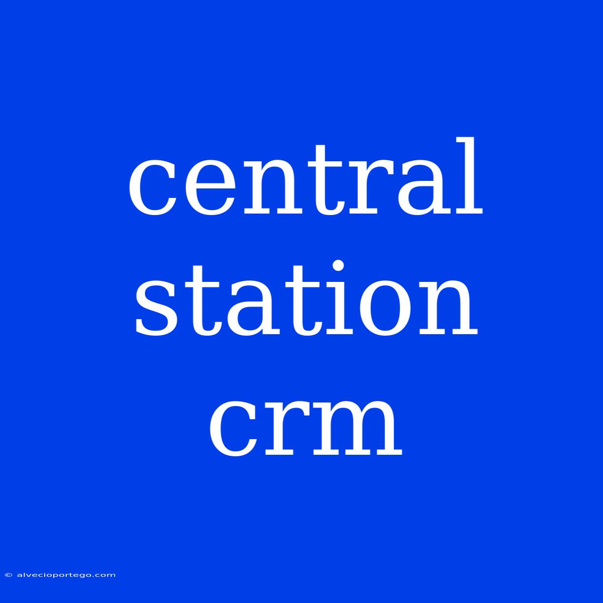 Central Station Crm