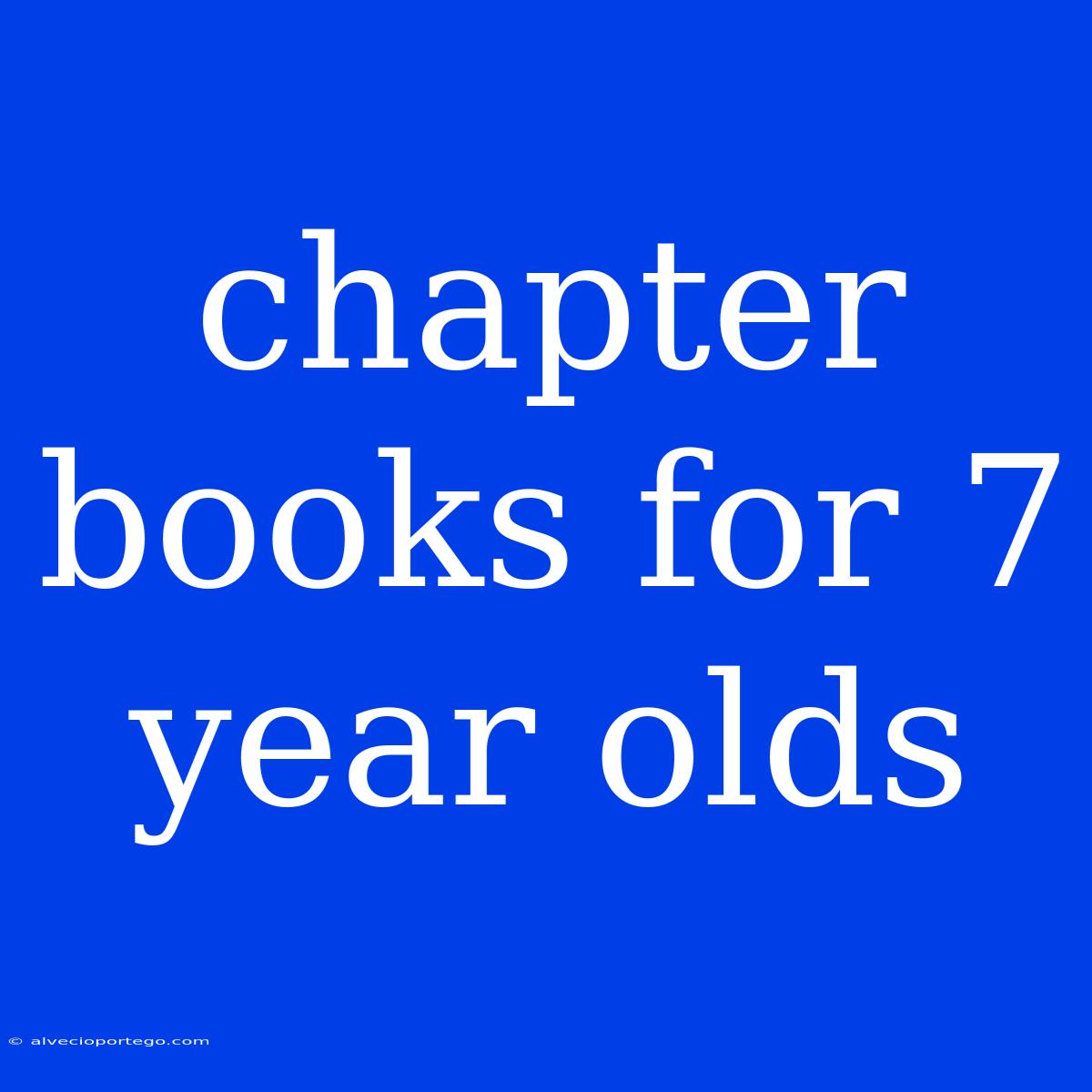 Chapter Books For 7 Year Olds