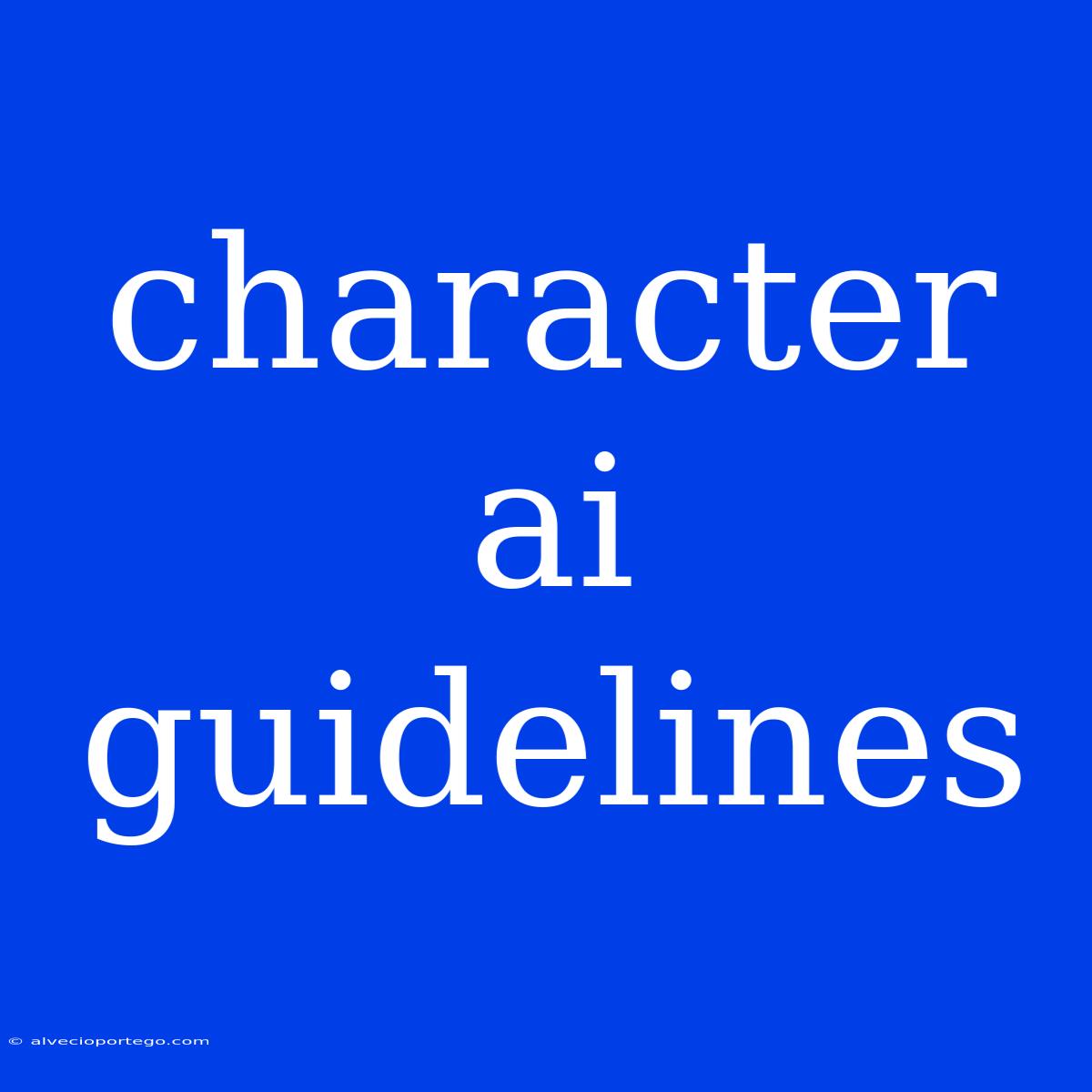 Character Ai Guidelines