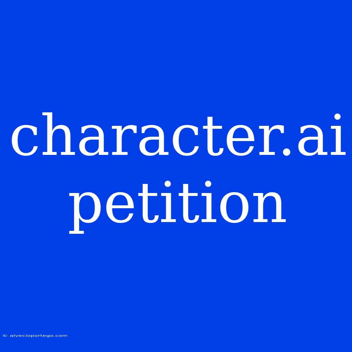 Character.ai Petition