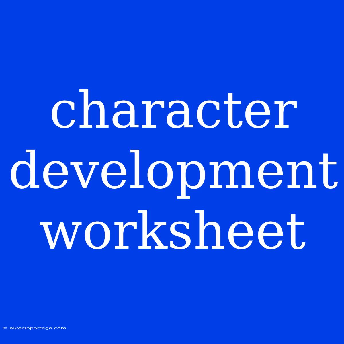 Character Development Worksheet