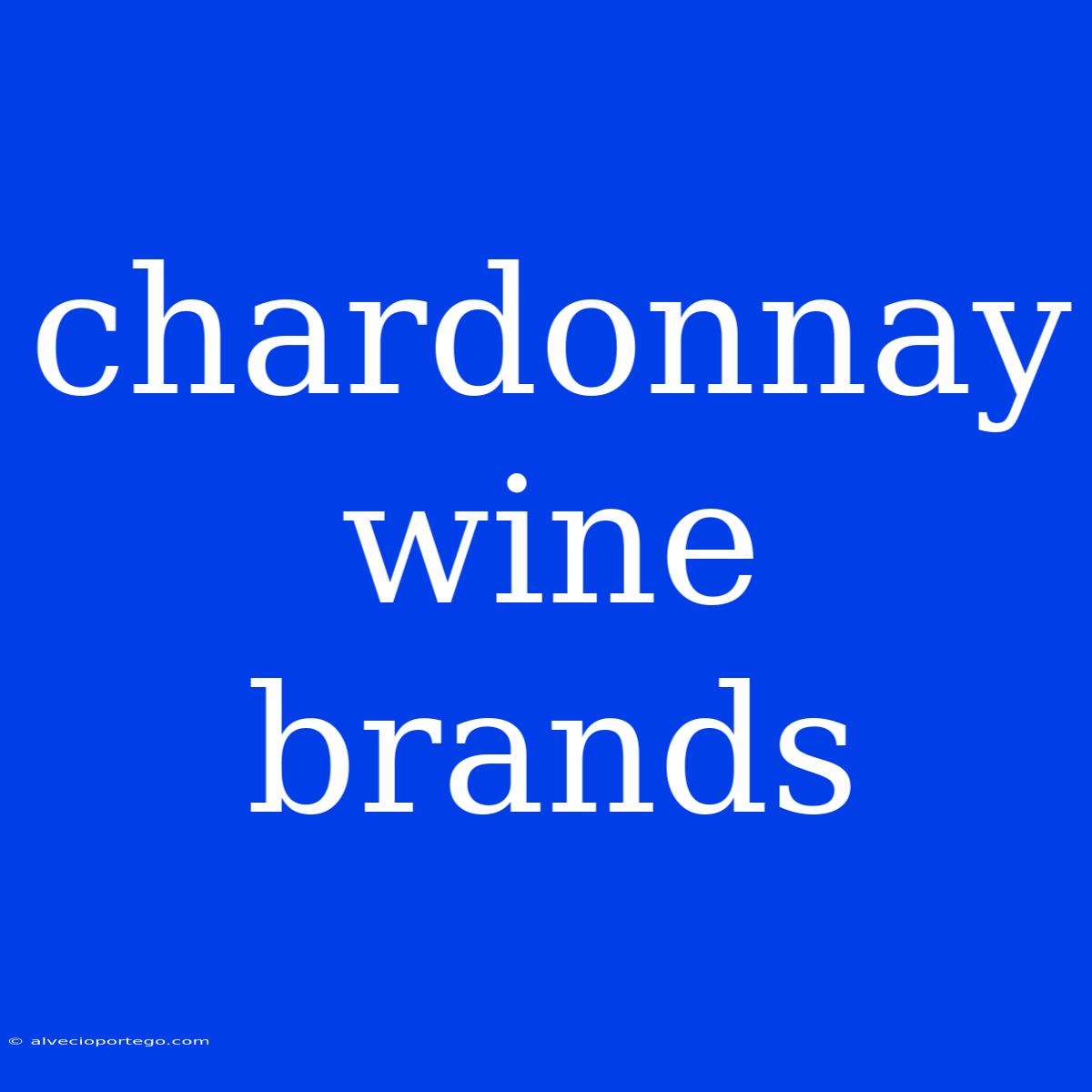 Chardonnay Wine Brands