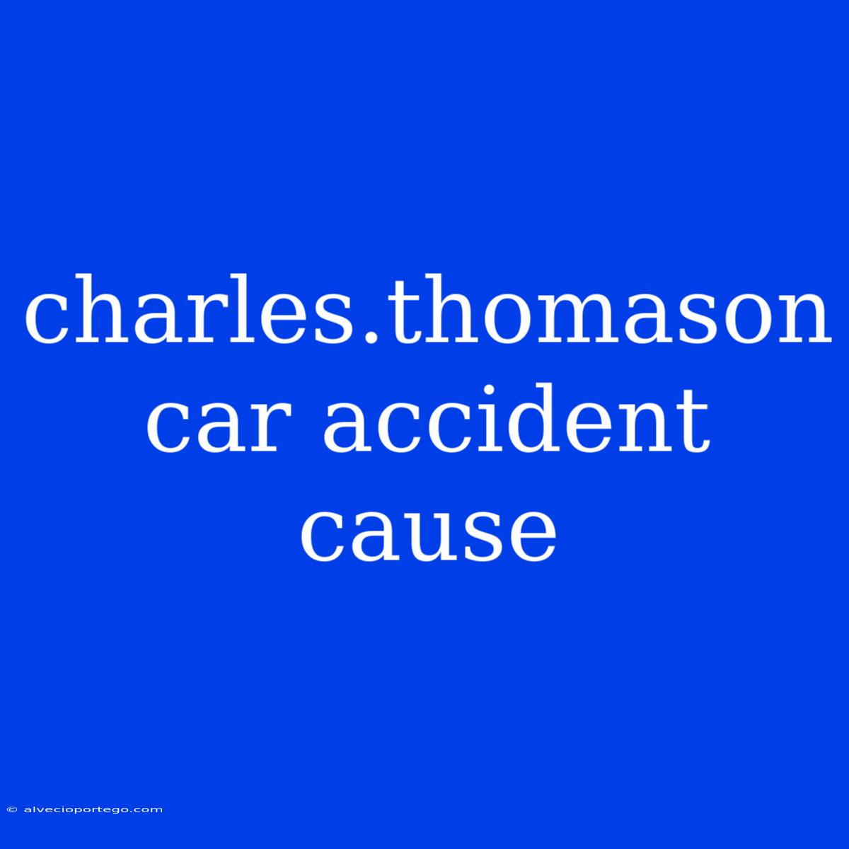 Charles.thomason Car Accident Cause