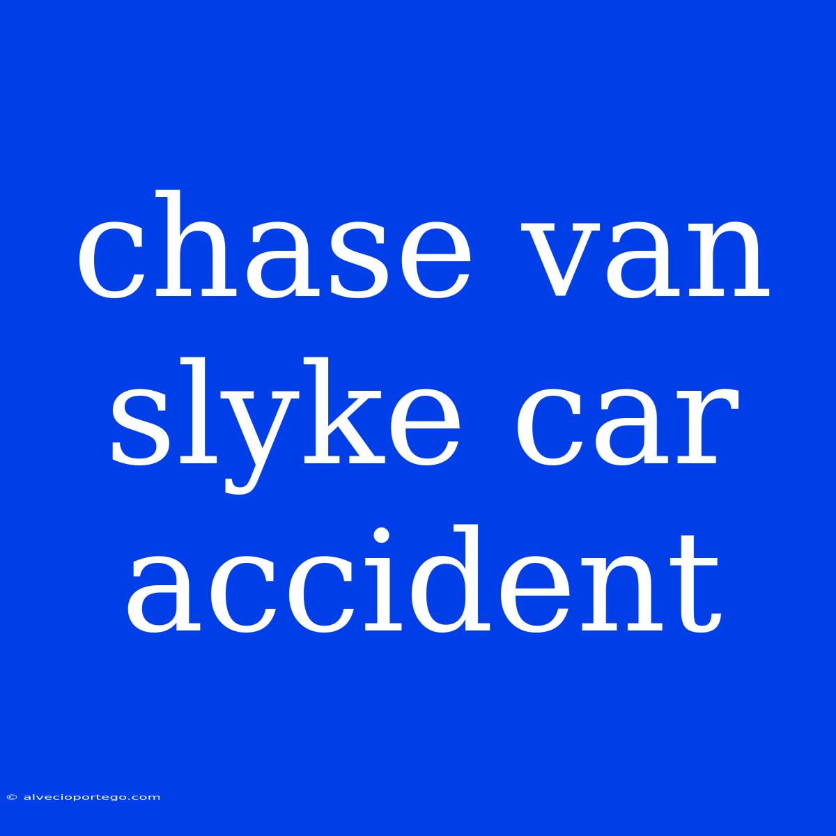 Chase Van Slyke Car Accident