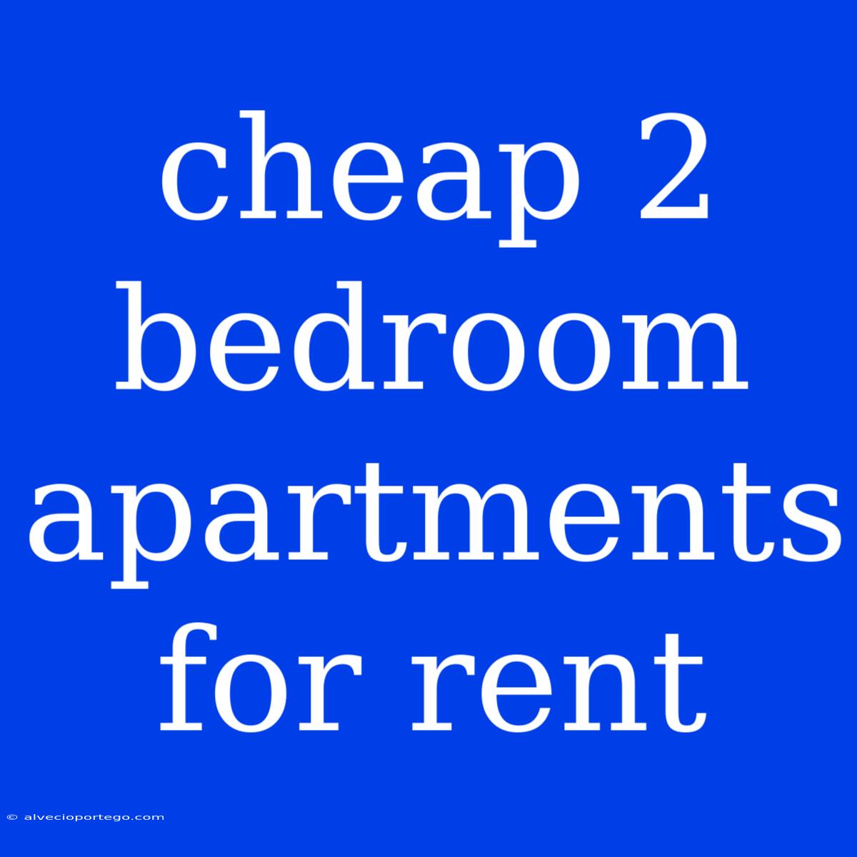 Cheap 2 Bedroom Apartments For Rent