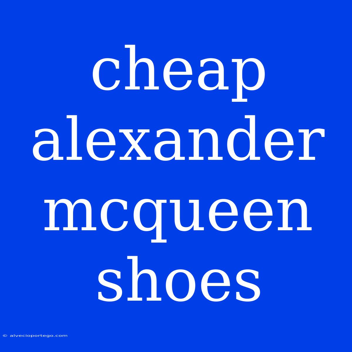 Cheap Alexander Mcqueen Shoes