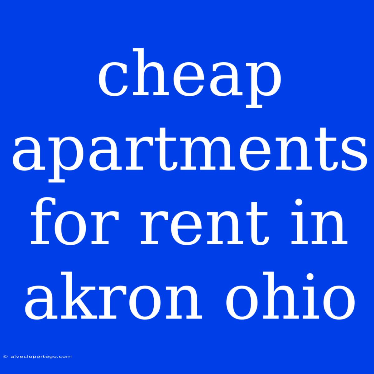 Cheap Apartments For Rent In Akron Ohio