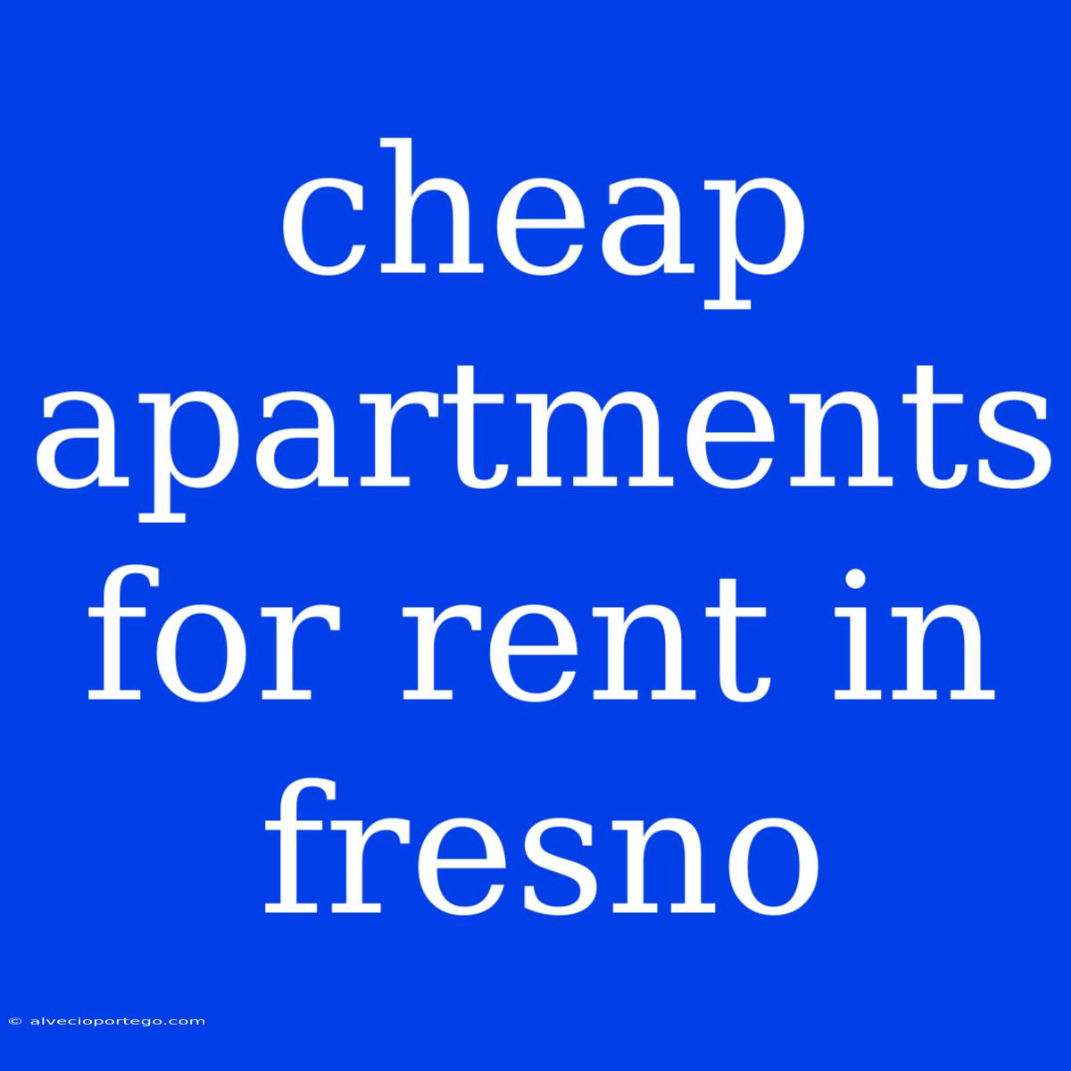 Cheap Apartments For Rent In Fresno