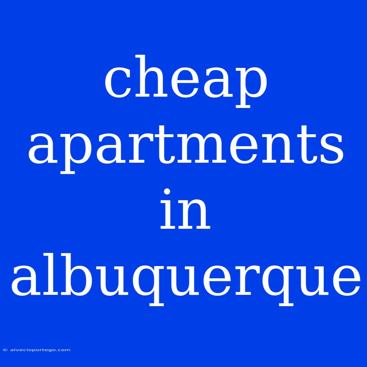 Cheap Apartments In Albuquerque