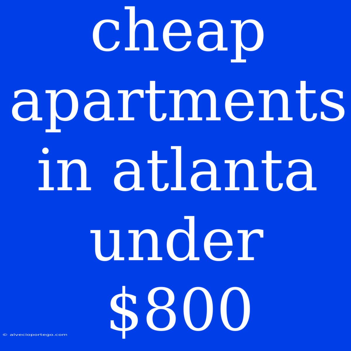 Cheap Apartments In Atlanta Under $800