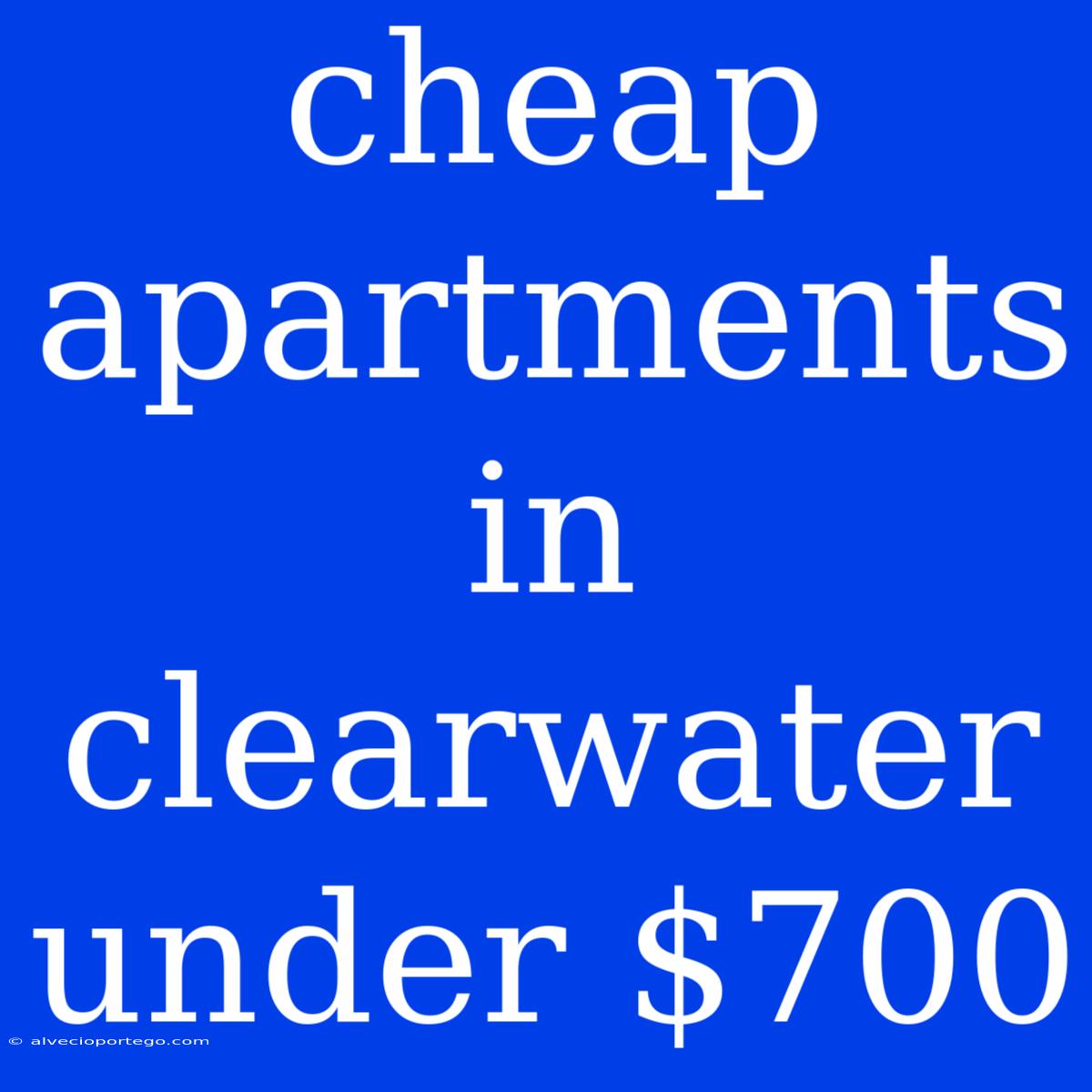 Cheap Apartments In Clearwater Under $700