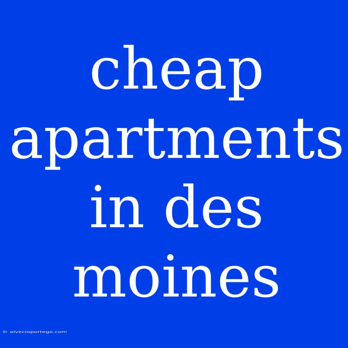 Cheap Apartments In Des Moines