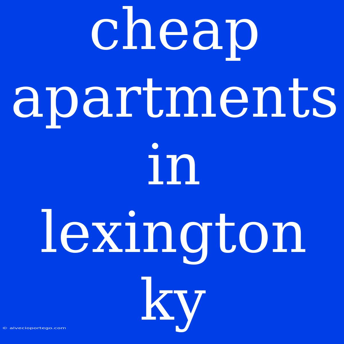 Cheap Apartments In Lexington Ky